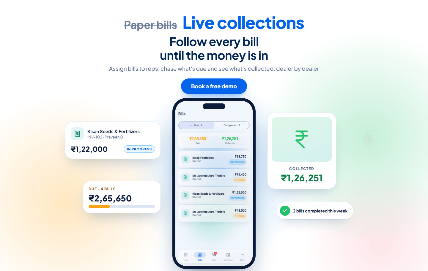 Live collections, not paper bills. Follow every bill until the money is in: assign bills to reps, chase what is due and see what is collected, dealer by dealer.